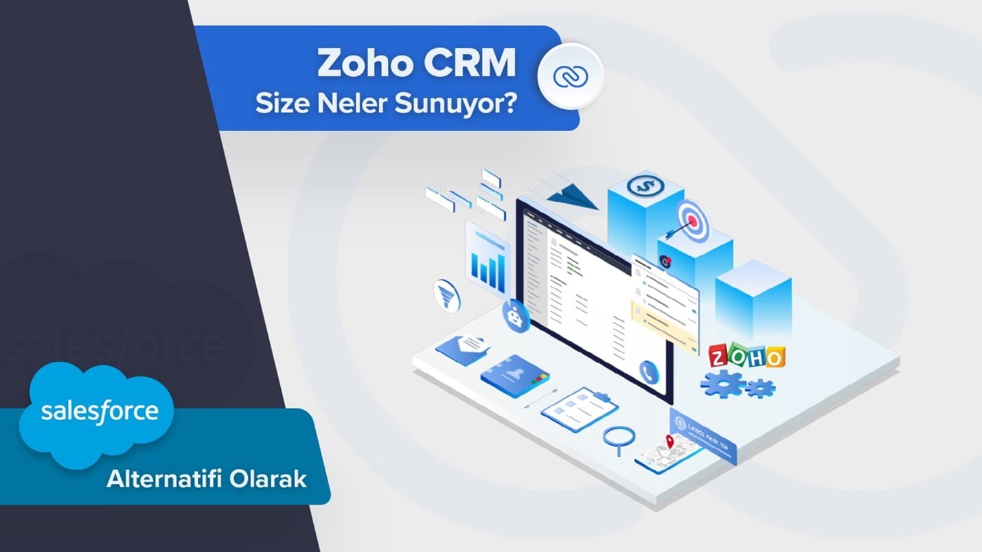 Salesforce Alternatifi Olarak Zoho CRM Size Neler Sunuyor?